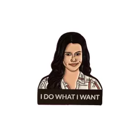 Stevie Budd I do what I want Schitt's Creek Enamel Pin